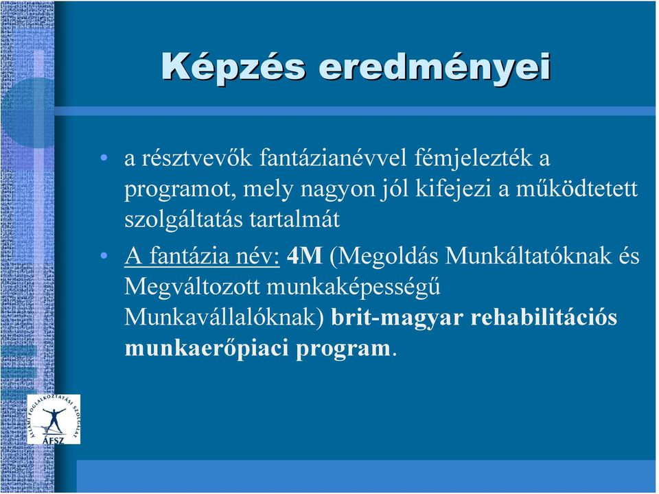 tartalmát A fantázia név: 4M (Megoldás Munkáltatóknak és Megváltozott