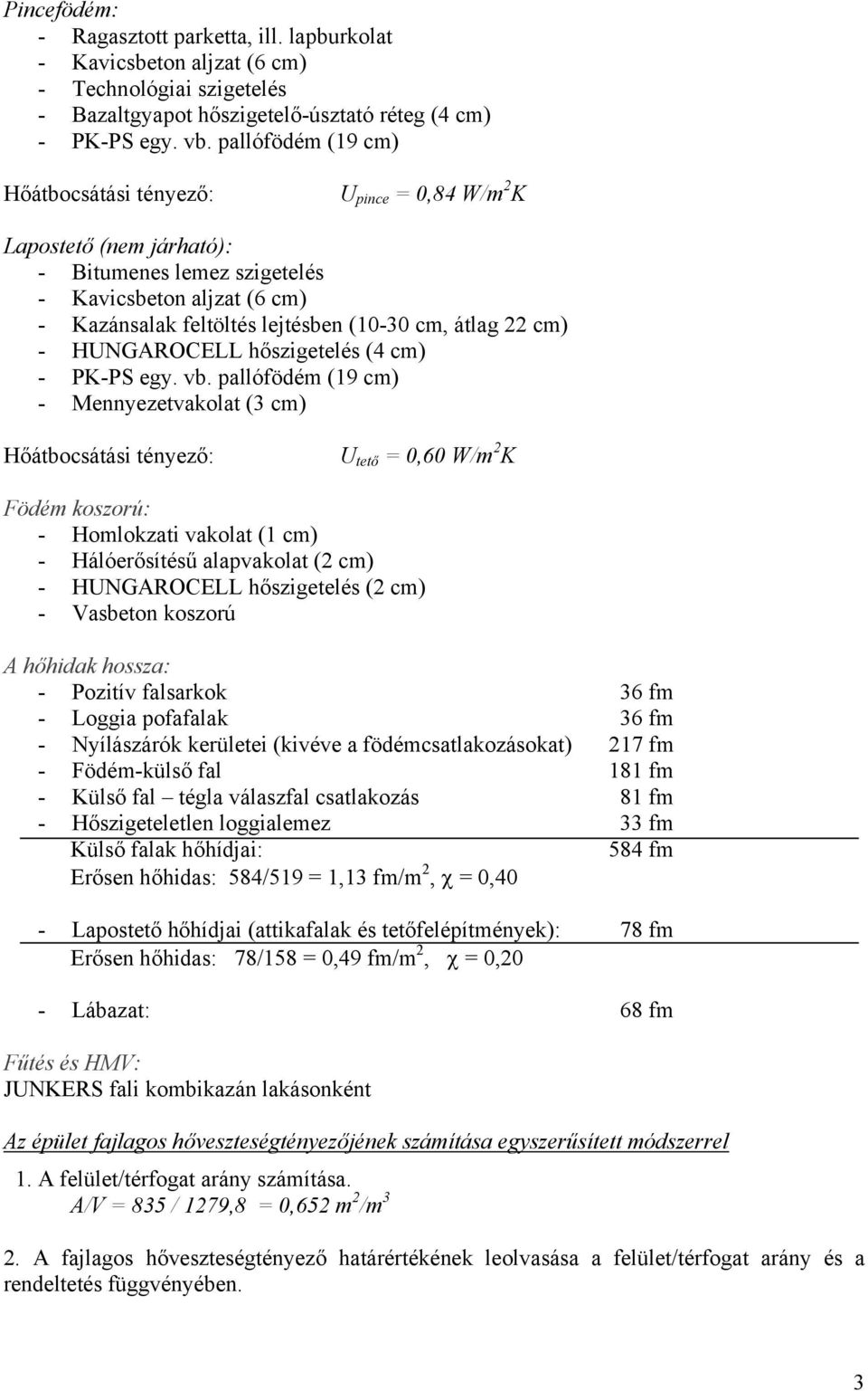 cm) - HUNGAROCELL hőszigetelés (4 cm) - PK-PS egy. vb.