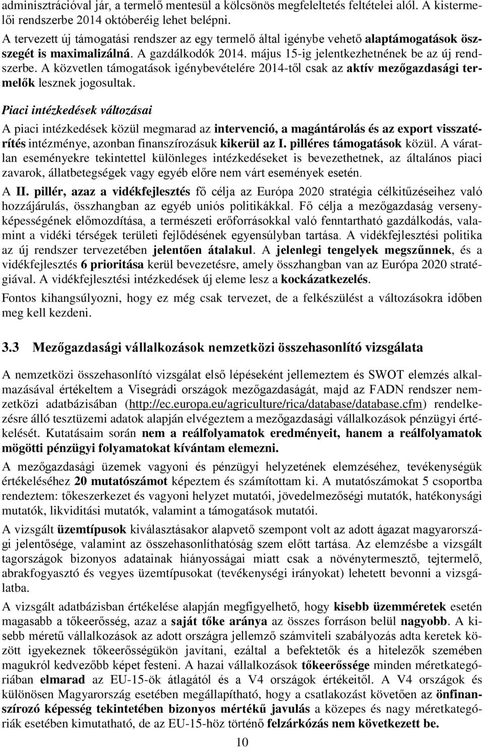 A közvetlen támogatások igénybevételére 2014-től csak az aktív mezőgazdasági termelők lesznek jogosultak.