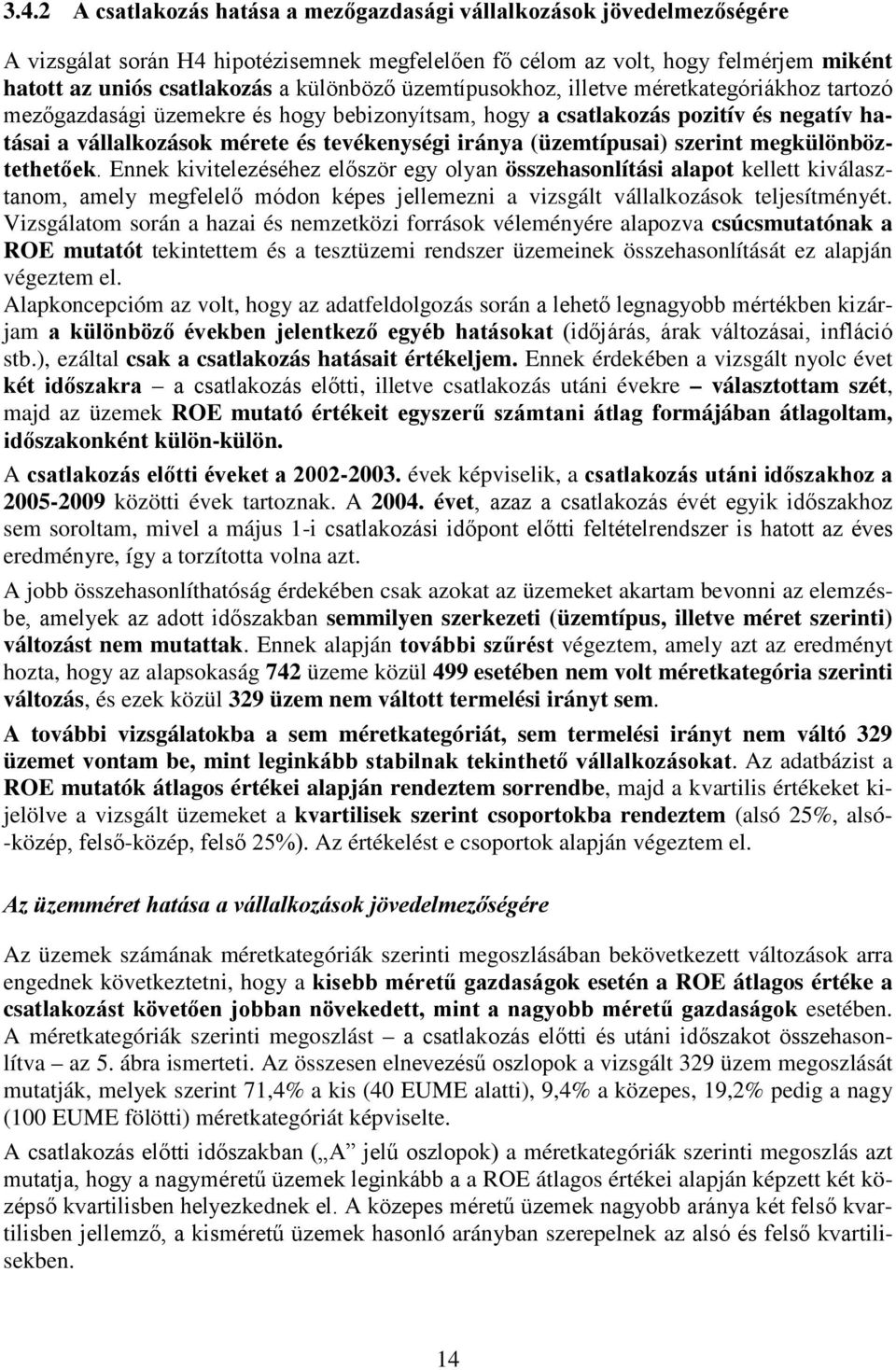 (üzemtípusai) szerint megkülönböztethetőek.