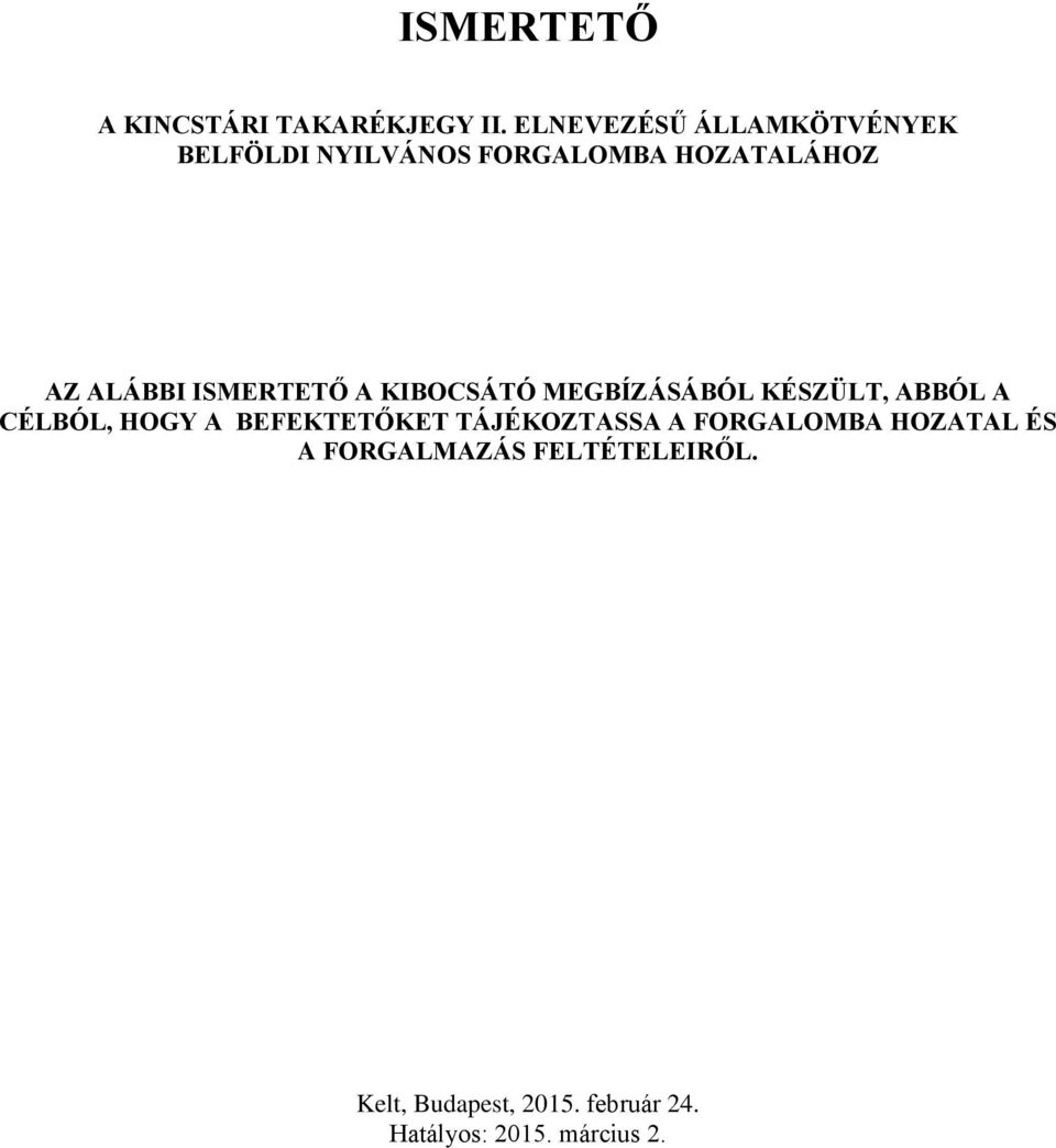 ISMERTETŐ A KIBOCSÁTÓ MEGBÍZÁSÁBÓL KÉSZÜLT, ABBÓL A CÉLBÓL, HOGY A BEFEKTETŐKET