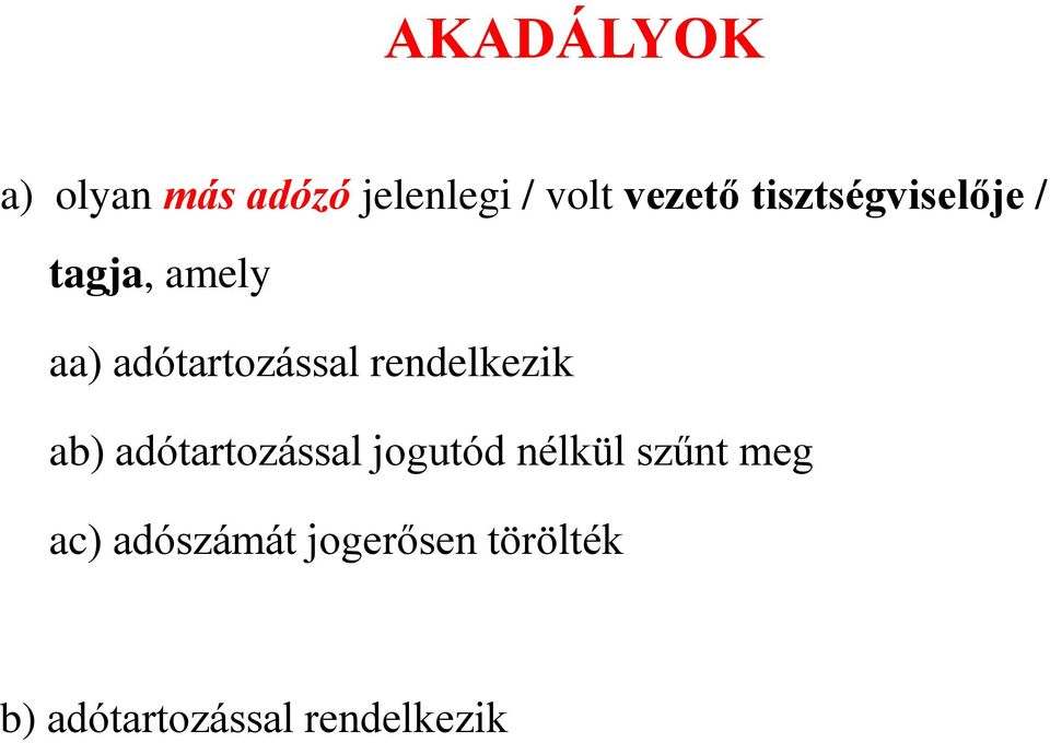 rendelkezik ab) adótartozással jogutód nélkül szűnt meg