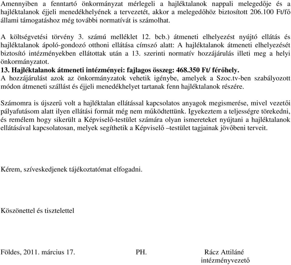 ) átmeneti elhelyezést nyújtó ellátás és hajléktalanok ápoló-gondozó otthoni ellátása címszó alatt: A hajléktalanok átmeneti elhelyezését biztosító intézményekben ellátottak után a 13.