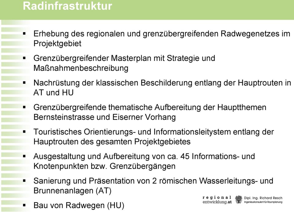 Bernsteinstrasse und Eiserner Vorhang Touristisches Orientierungs- und Informationsleitystem entlang der Hauptrouten des gesamten Projektgebietes Ausgestaltung