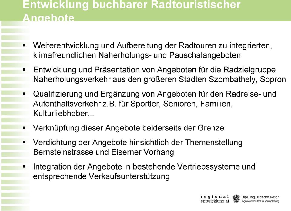 Angeboten für den Radreise- und Aufenthaltsverkehr z.b. für Sportler, Senioren, Familien, Kulturliebhaber,.