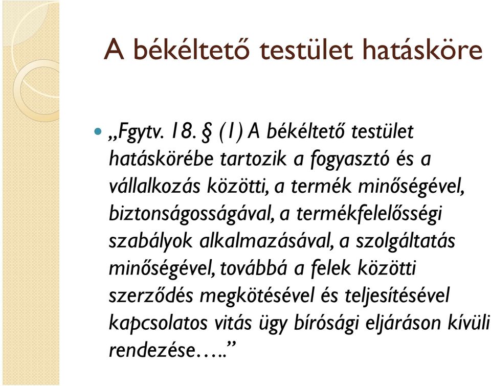 termék minőségével, biztonságosságával, a termékfelelősségi szabályok alkalmazásával, a