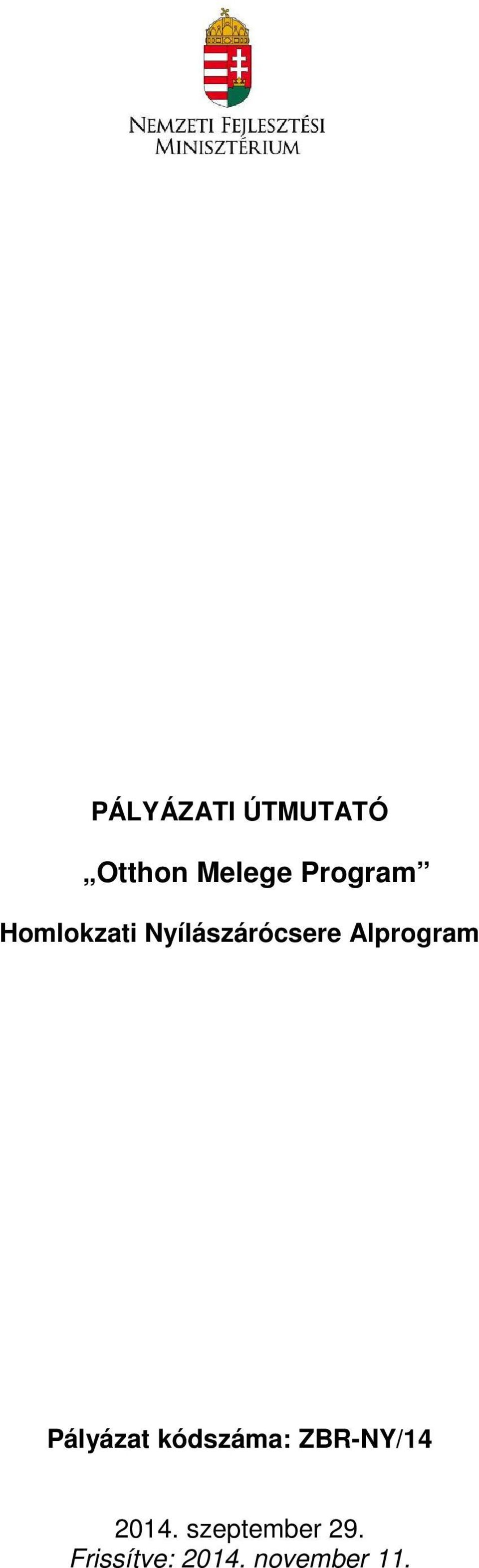 Alprogram Pályázat kódszáma: ZBR-NY/14