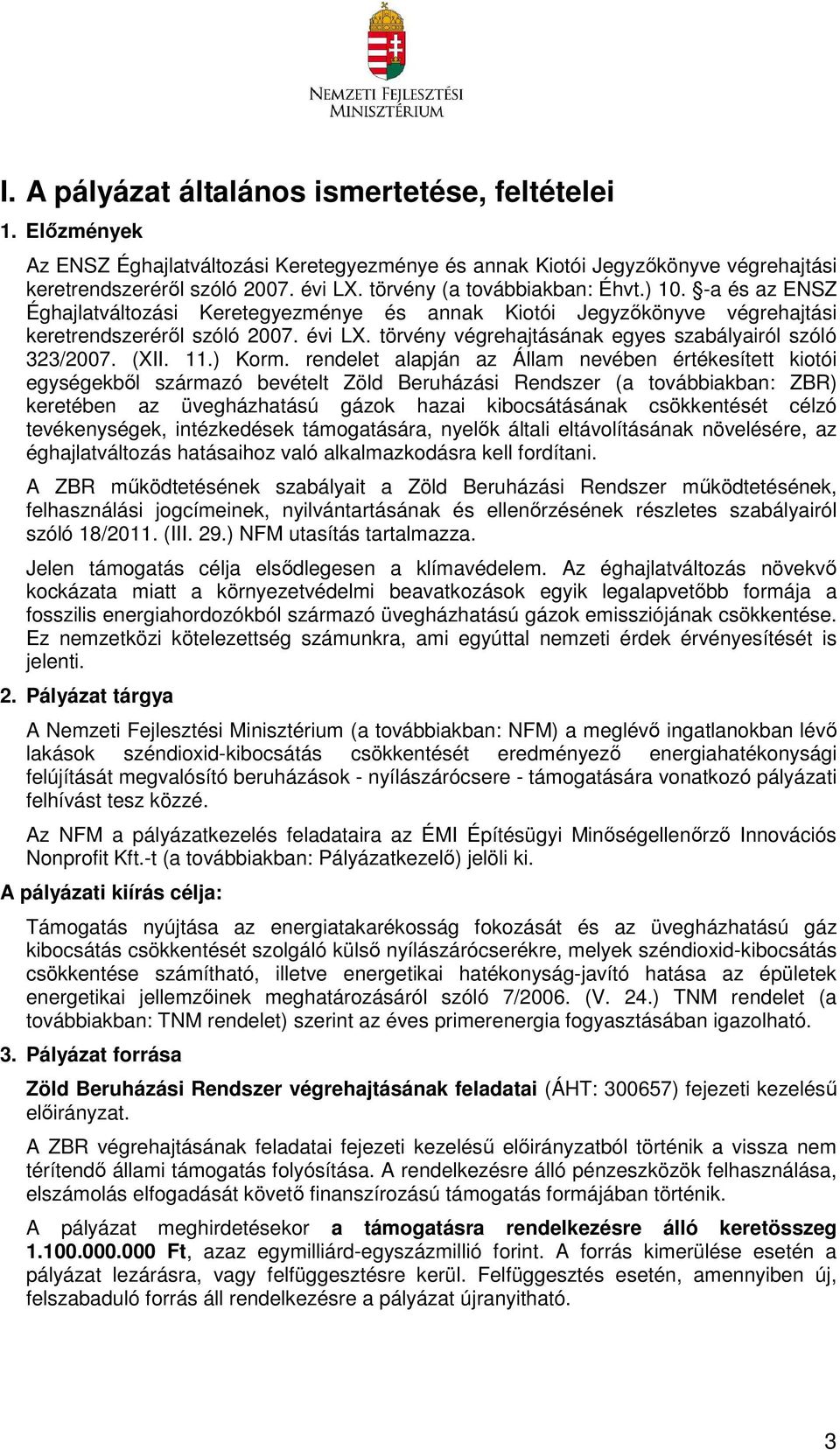 törvény végrehajtásának egyes szabályairól szóló 323/2007. (XII. 11.) Korm.