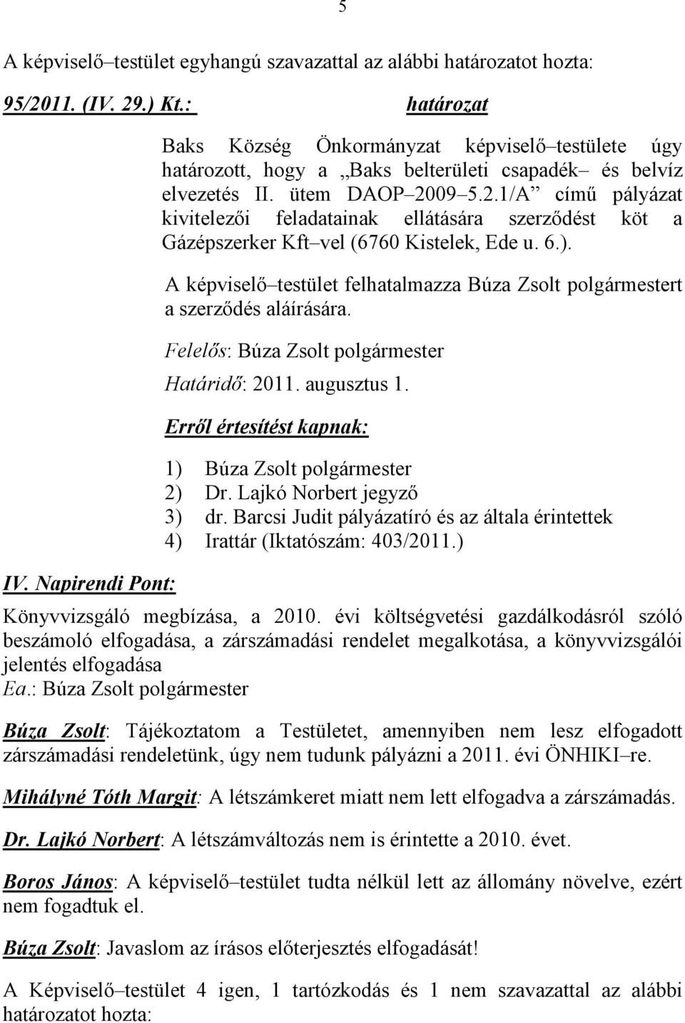 Barcsi Judit pályázatíró és az általa érintettek 4) Irattár (Iktatószám: 403/2011.) Könyvvizsgáló megbízása, a 2010.