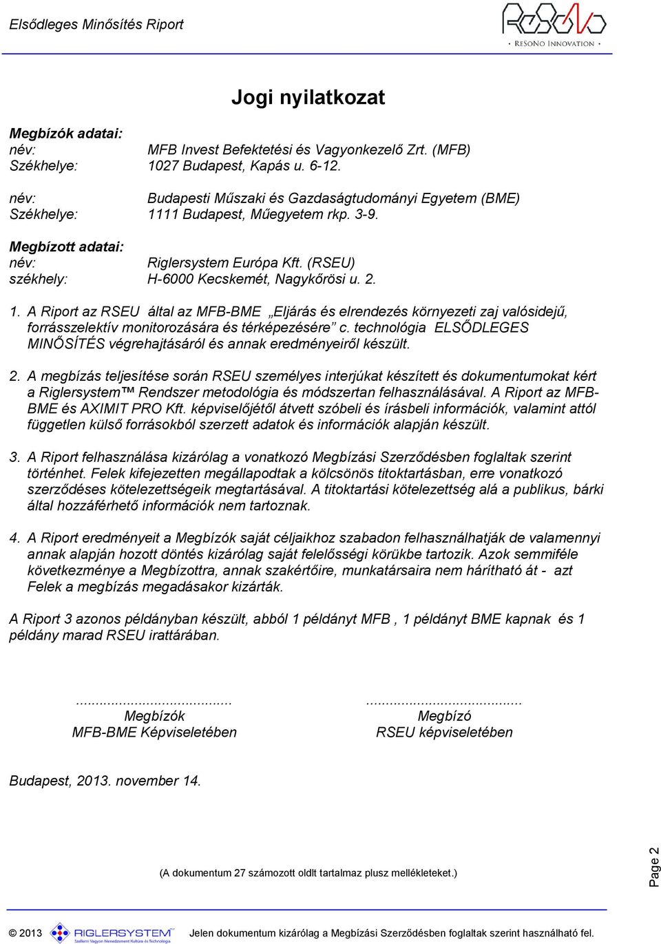 2. 1. A Riport az RSEU által az MFB-BME Eljárás és elrendezés környezeti zaj valósidejű, forrásszelektív monitorozására és térképezésére c.