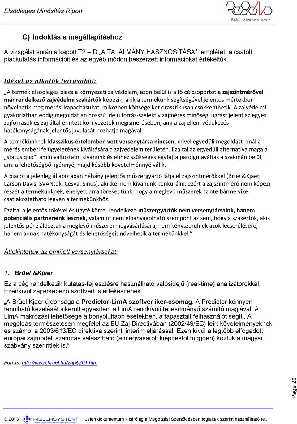 segítségével jelentős mértékben növelhetik meg mérési kapacitásukat, miközben költségeiket drasztikusan csökkenthetik.