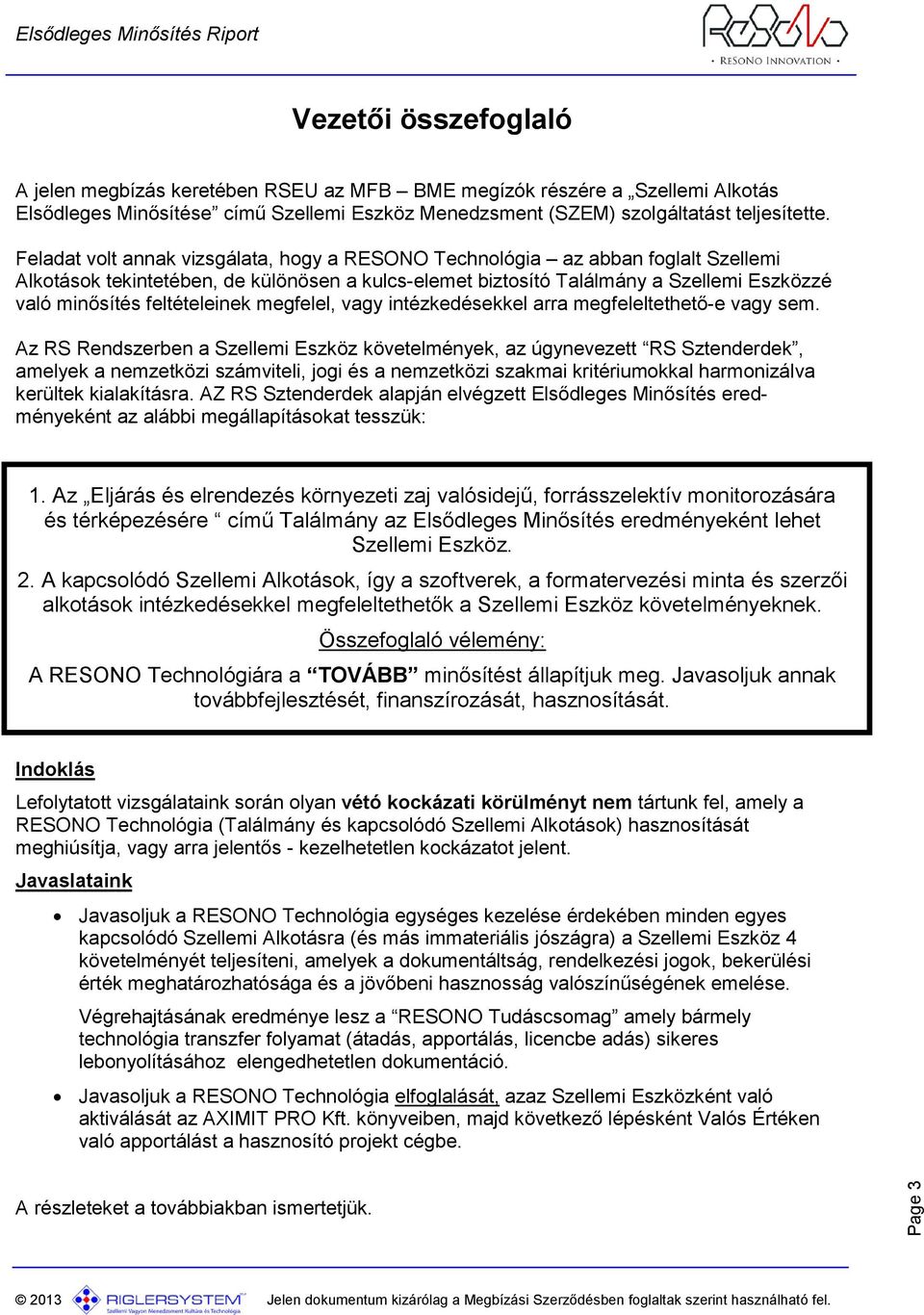 feltételeinek megfelel, vagy intézkedésekkel arra megfeleltethető-e vagy sem.