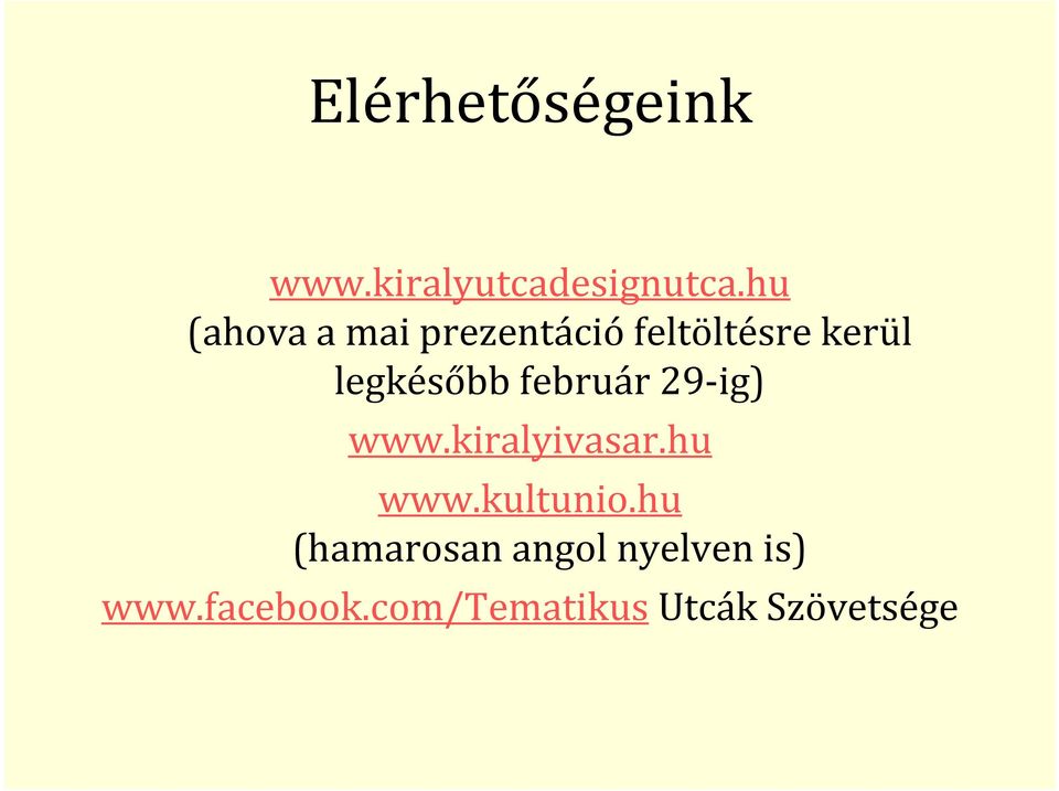 február 29-ig) www.kiralyivasar.hu www.kultunio.