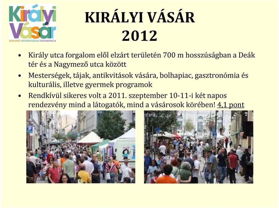 gasztronómia és kulturális, illetve gyermek programok Rendkívül sikeres volt a 2011.