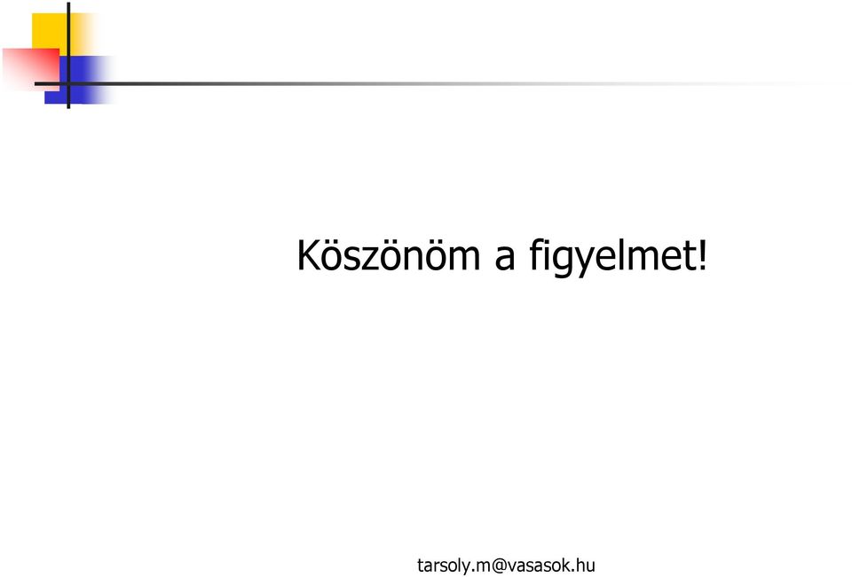 figyelmet!