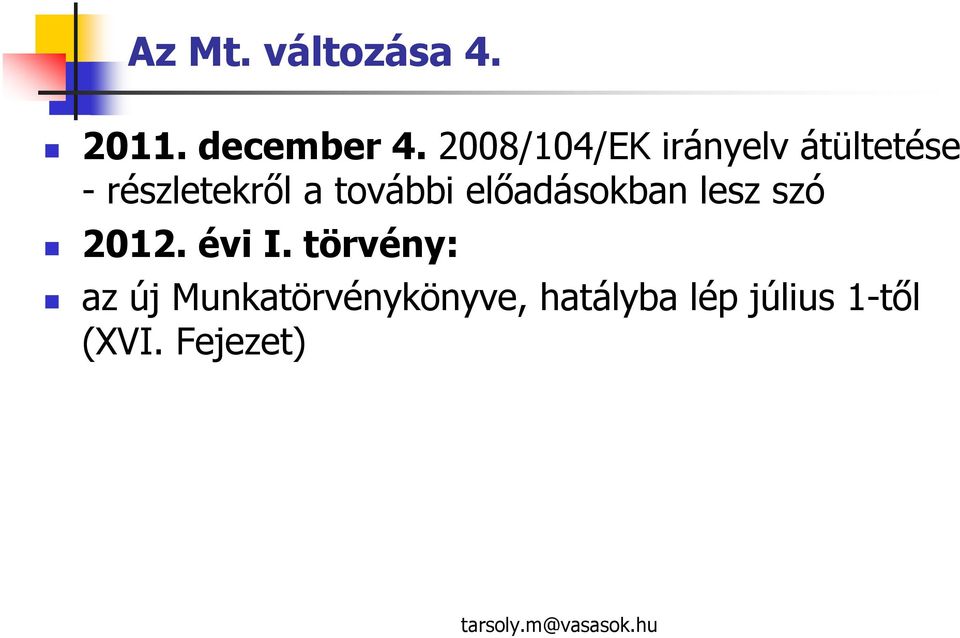 további előadásokban lesz szó 2012. évi I.