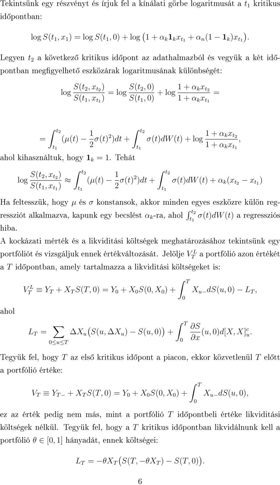 α kx t2 1 + α k x t1 = t2 = (µ(t) 1 t 1 2 σ(t)2 )dt + ahol kihasználtuk, hogy 1 k = 1.