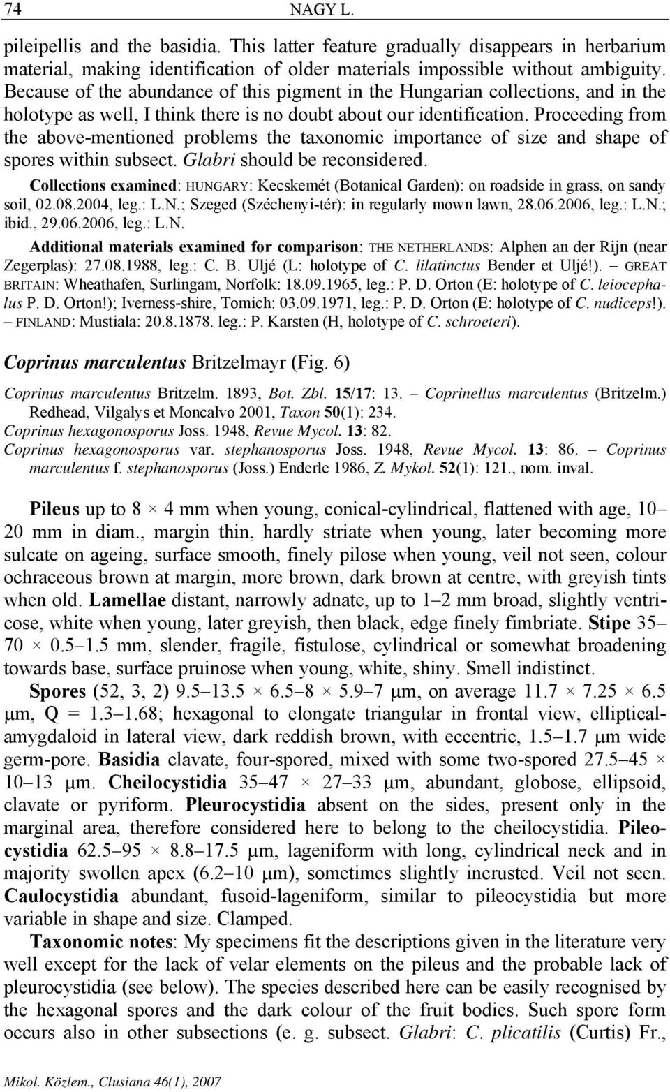 Proceeding from the above-mentioned problems the taxonomic importance of size and shape of spores within subsect. Glabri should be reconsidered.