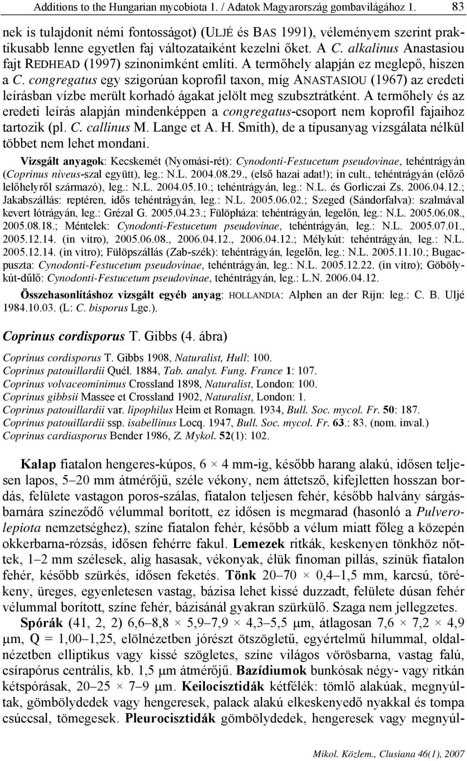 alkalinus Anastasiou fajt REDHEAD (1997) szinonimként említi. A termőhely alapján ez meglepő, hiszen a C.