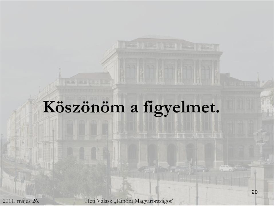 figyelmet.