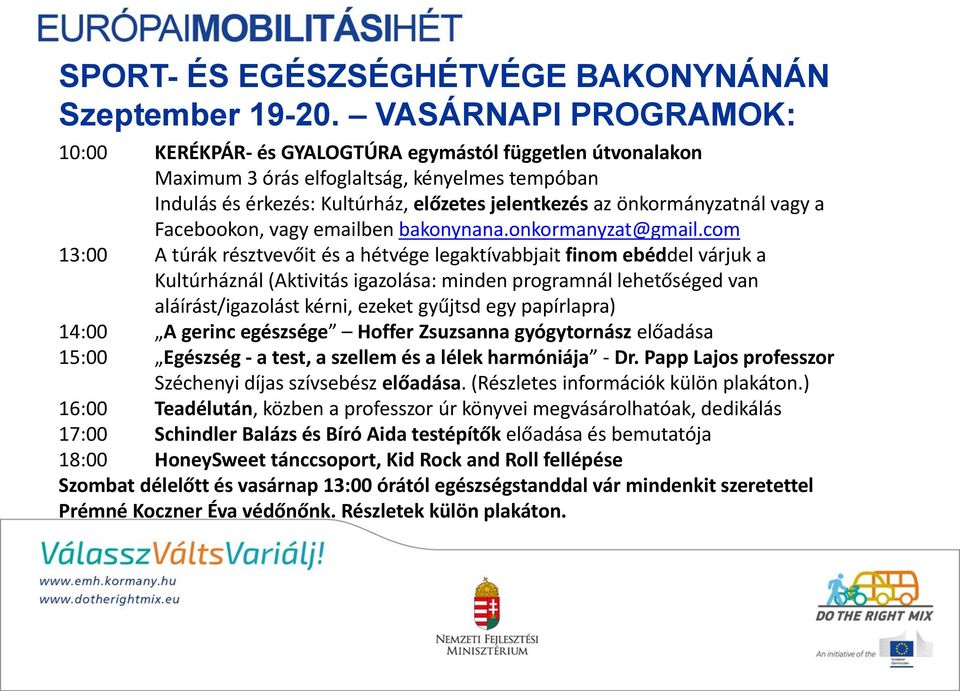 önkormányzatnál vagy a Facebookon, vagy emailben bakonynana.onkormanyzat@gmail.