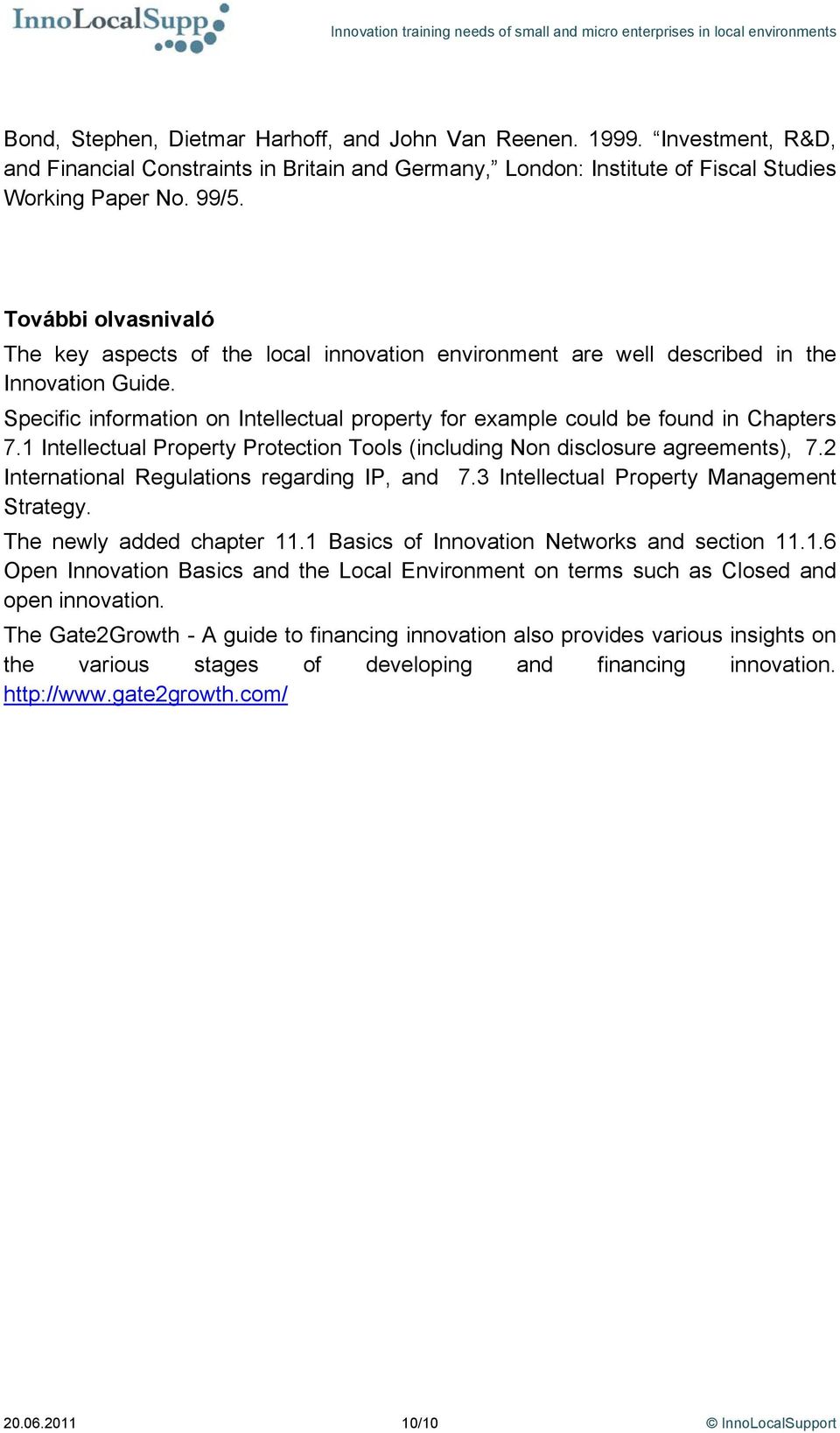 Specific information on Intellectual property for example could be found in Chapters 7.1 Intellectual Property Protection Tools (including Non disclosure agreements), 7.