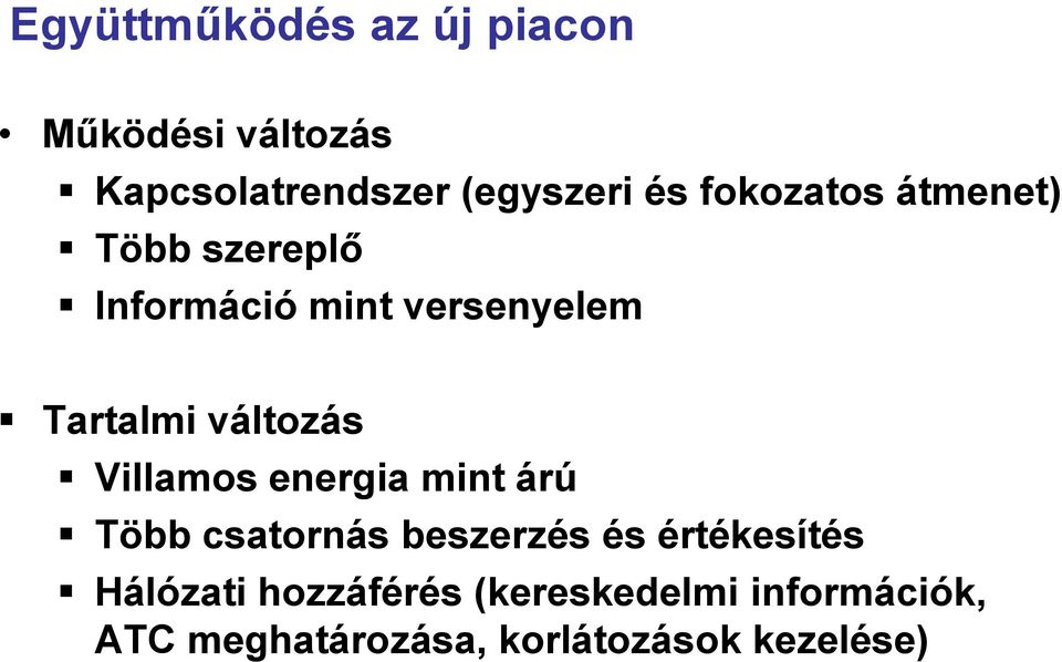 változás Villamos energia mint árú Több csatornás beszerzés és értékesítés