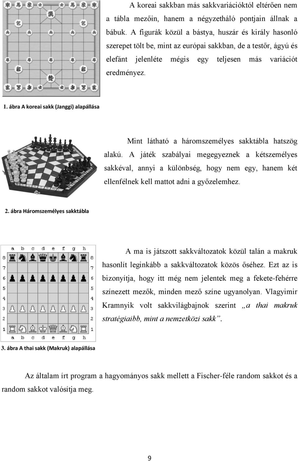 ábra A koreai sakk (Janggi) alapállása Mint látható a háromszemélyes sakktábla hatszög alakú.