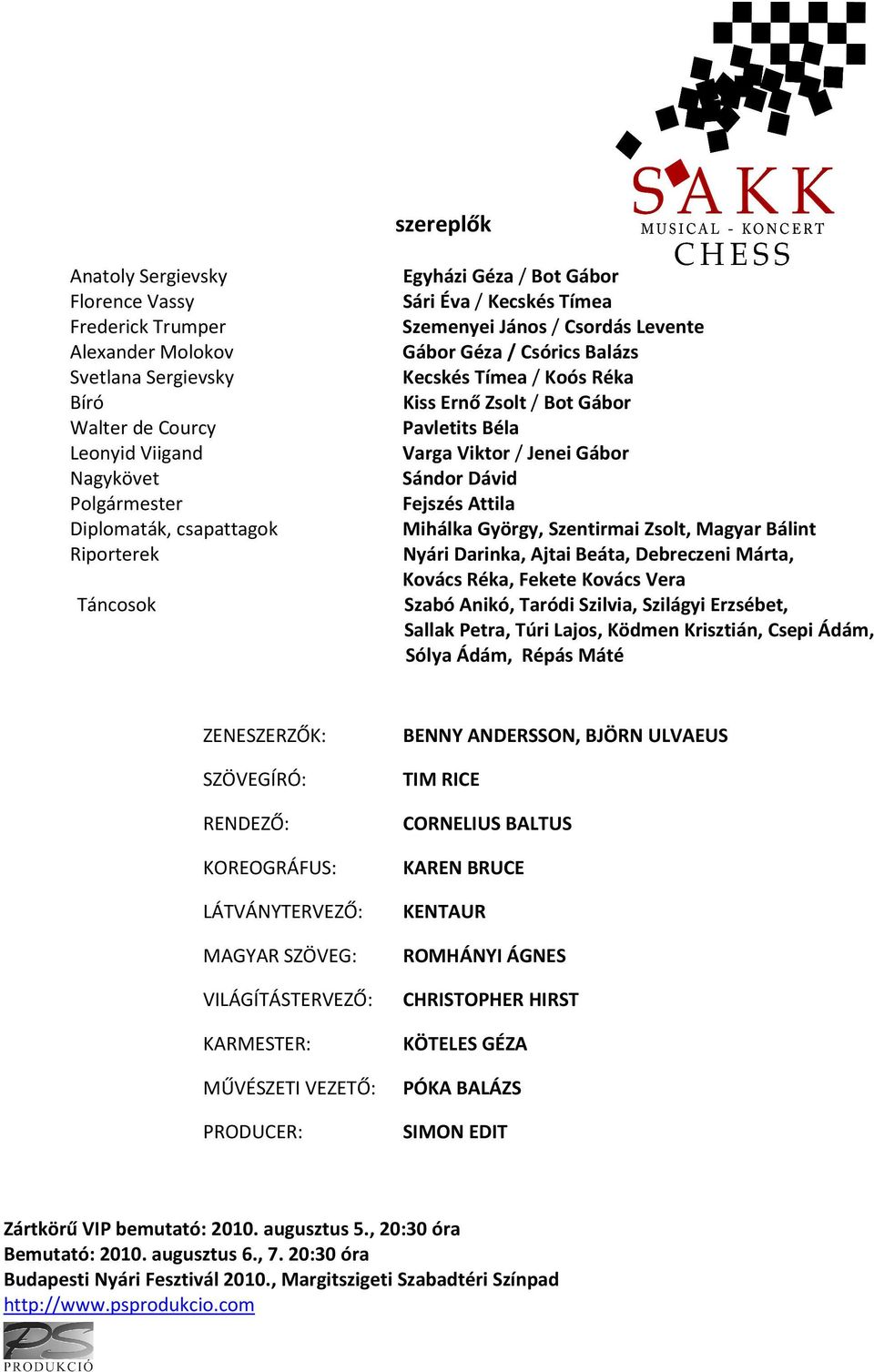Viktor / Jenei Gábor Sándor Dávid Fejszés Attila Mihálka György, Szentirmai Zsolt, Magyar Bálint Nyári Darinka, Ajtai Beáta, Debreczeni Márta, Kovács Réka, Fekete Kovács Vera Szabó Anikó, Taródi