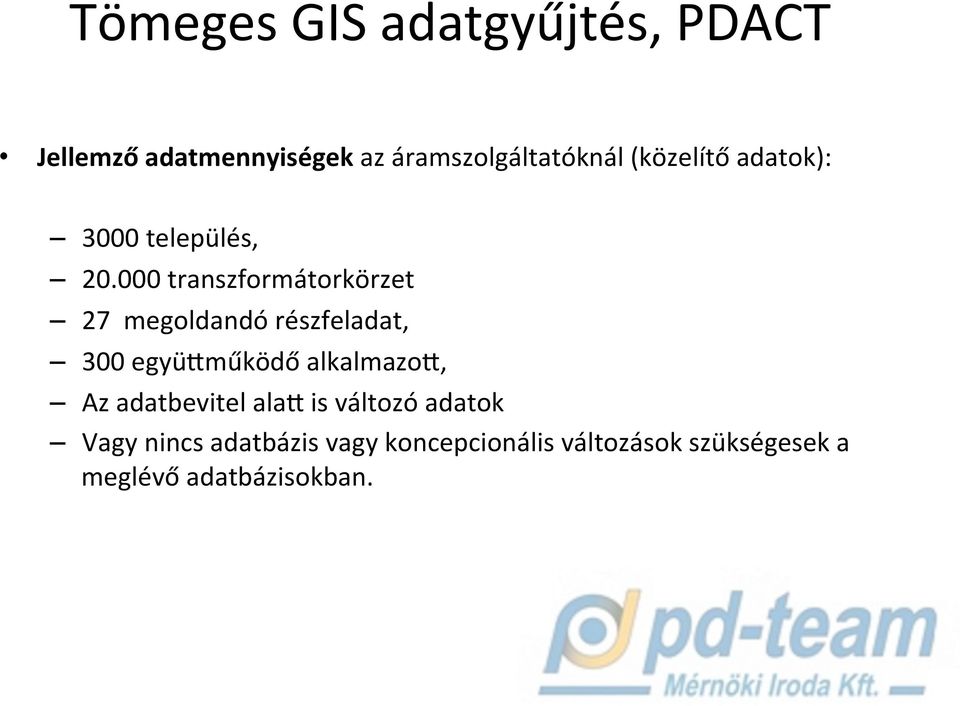 000 transzformátorkörzet 27 megoldandó részfeladat, 300 együvműködő alkalmazov,