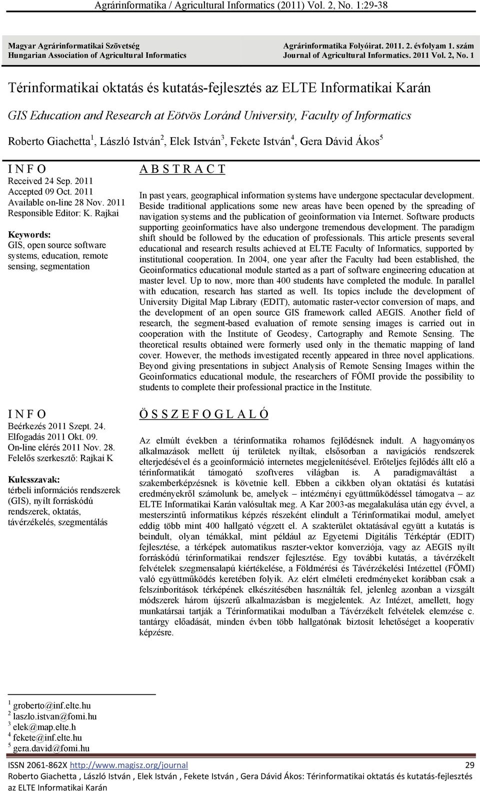 Gera Dávid Ákos 5 I N F O Received 24 Sep. 2011 Accepted 09 Oct. 2011 Available on-line 28 Nov. 2011 Responsible Editor: K.