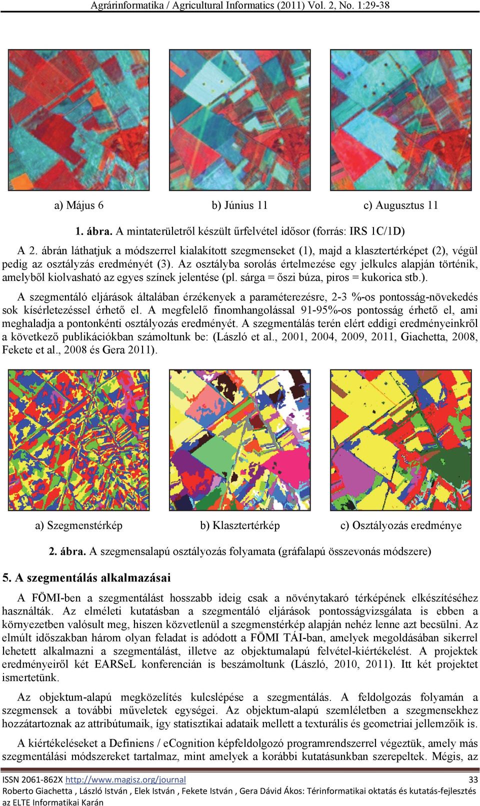 Az osztályba sorolás értelmezése egy jelkulcs alapján történik, amelyből kiolvasható az egyes színek jelentése (pl. sárga = őszi búza, piros = kukorica stb.).