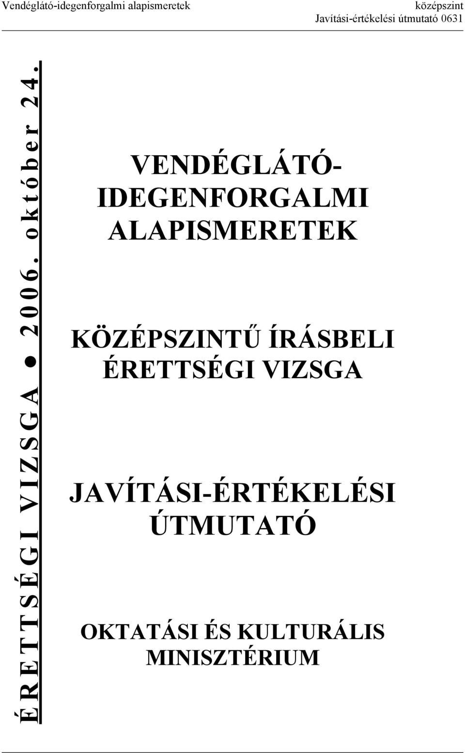 VENDÉGLÁTÓ- IDEGENFORGALMI ALAPISMERETEK KÖZÉPSZINTŰ