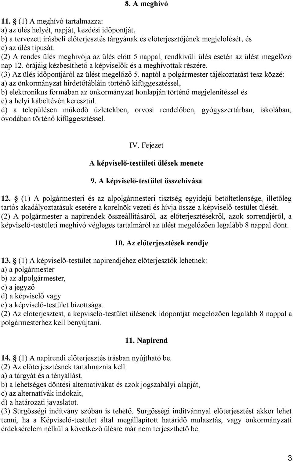 (3) Az ülés időpontjáról az ülést megelőző 5.