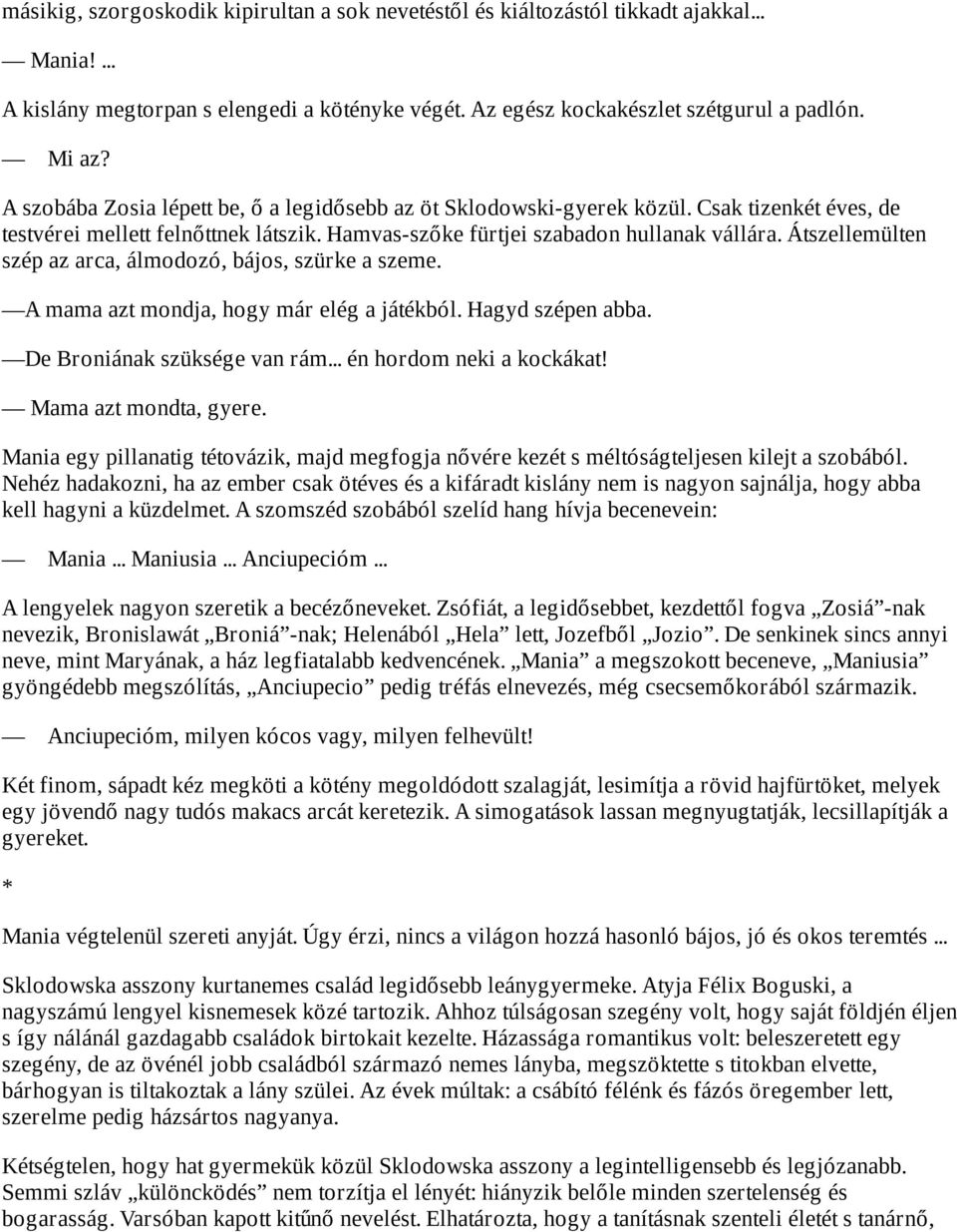 ne hagyd ki a randevút valakivel, akinek még nincs jövője, csak azért, mert kényelmes