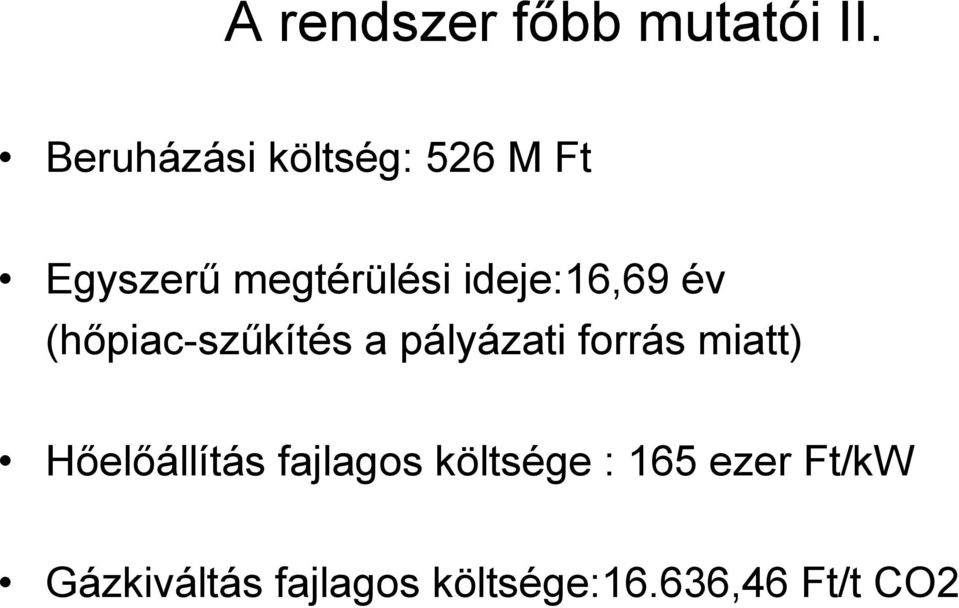 ideje:16,69 év (hőpiac-szűkítés a pályázati forrás miatt)