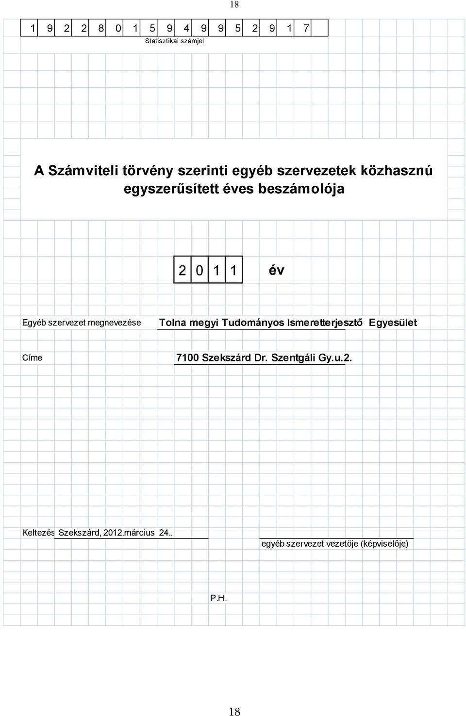 megnevezése Tolna megyi Tudományos Ismeretterjesztő Egyesület Címe 7100 Szekszárd Dr.