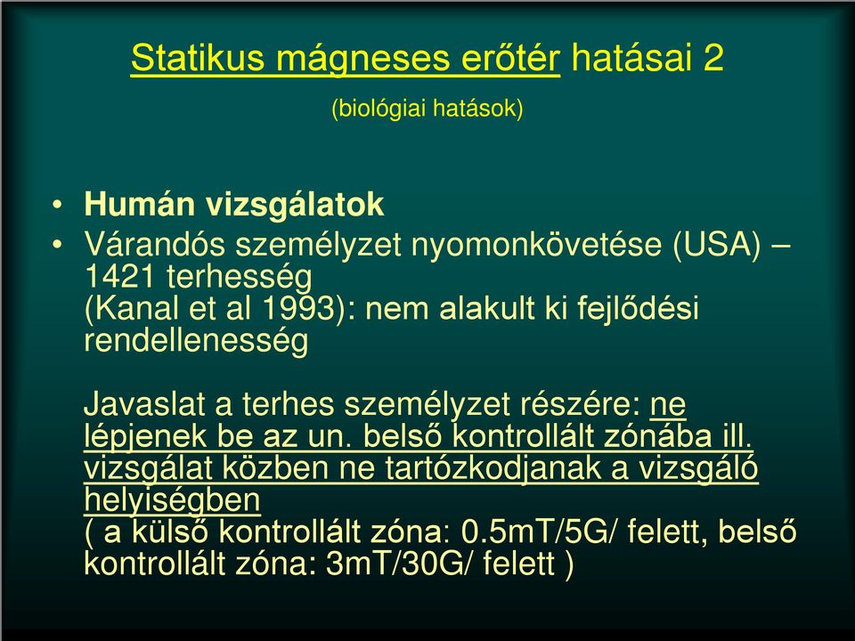 a terhes személyzet részére: ne lépjenek be az un. belső kontrollált zónába ill.