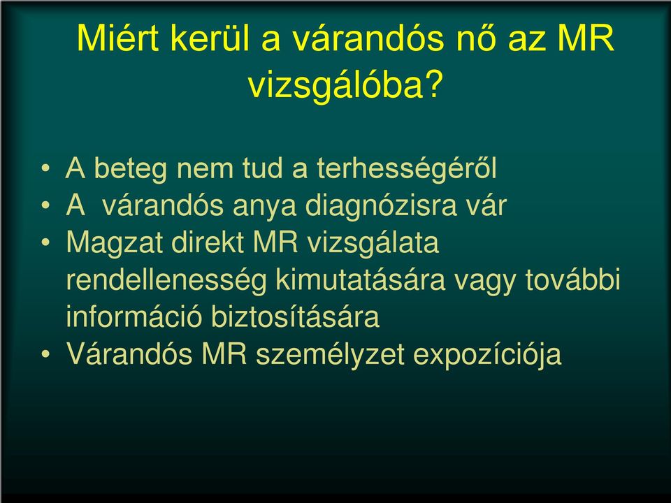 diagnózisra vár Magzat direkt MR vizsgálata rendellenesség