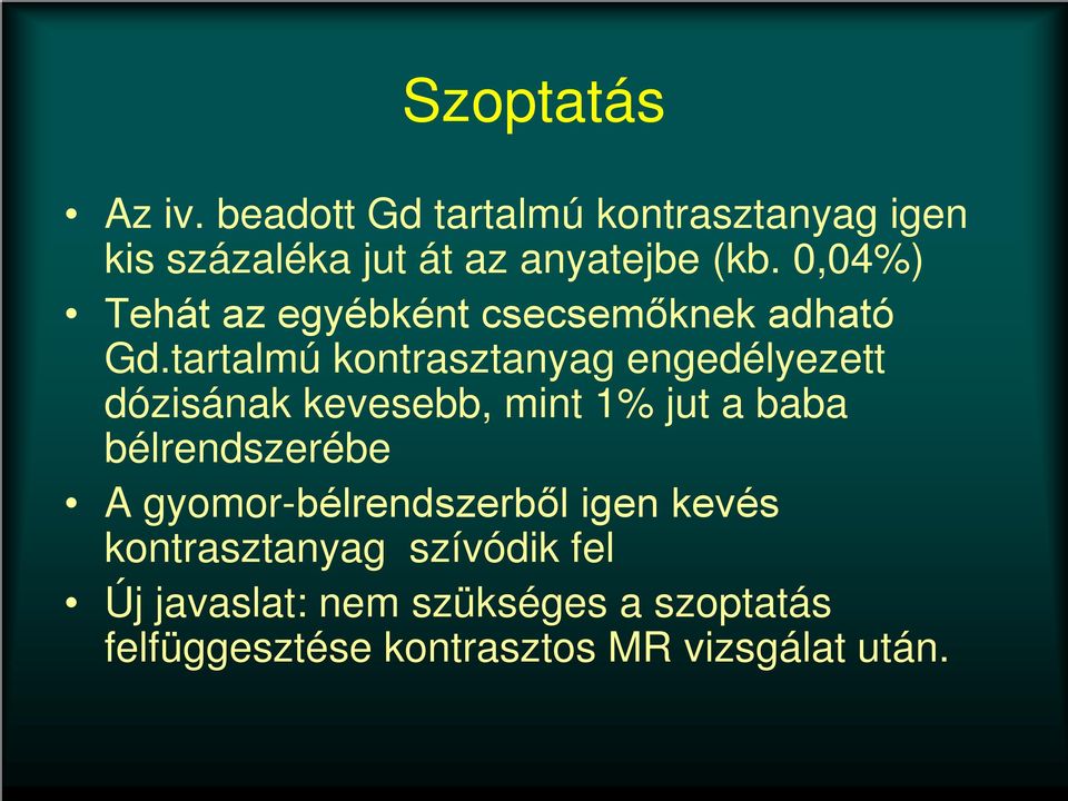 tartalmú kontrasztanyag engedélyezett dózisának kevesebb, mint 1% jut a baba bélrendszerébe A