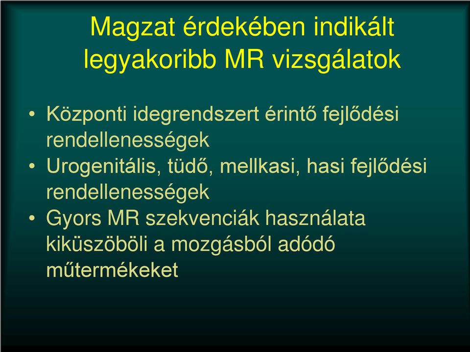 tüdő, mellkasi, hasi fejlődési rendellenességek Gyors MR