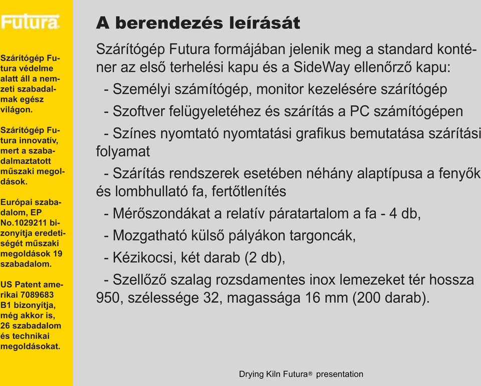 Szárítás rendszerek esetében néhány alaptípusa a fenyők és lombhullató fa, fertőtlenítés - Mérőszondákat a relatív páratartalom a fa - 4 db, -