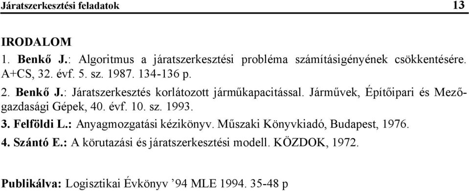 Járműve Építőipari és Mezőgazdasági Gépe 40. évf. 10. sz. 1993. 3. Felföldi L.: Ayagmozgatási éziöyv.