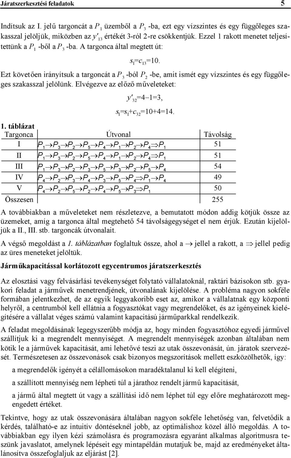 Elvégezve az előzőműveleteet: y' 32 =4 1=