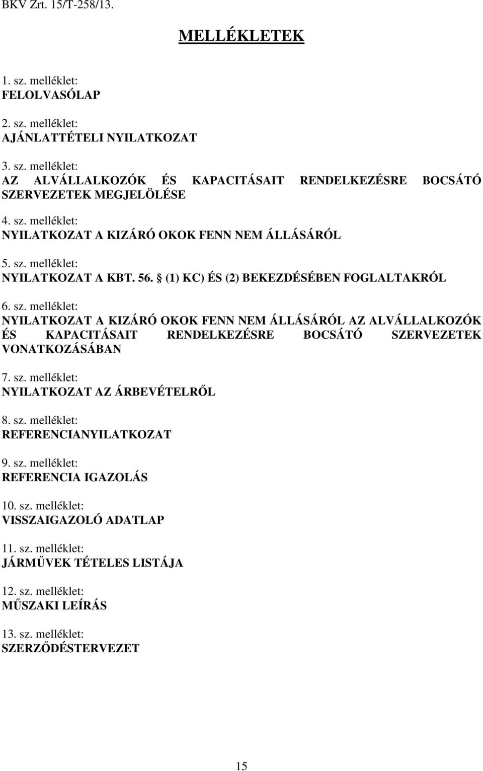 melléklet: NYILATKOZAT A KBT. 56. (1) KC) ÉS (2) BEKEZDÉSÉBEN FOGLALTAKRÓL 6. sz.