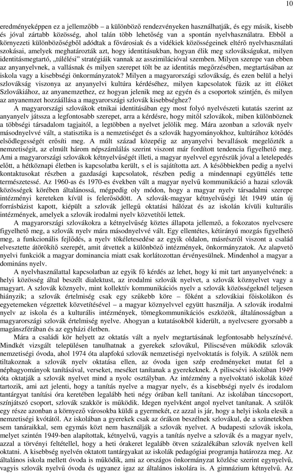milyen identitásmegtartó, túlélési stratégiáik vannak az asszimilációval szemben.