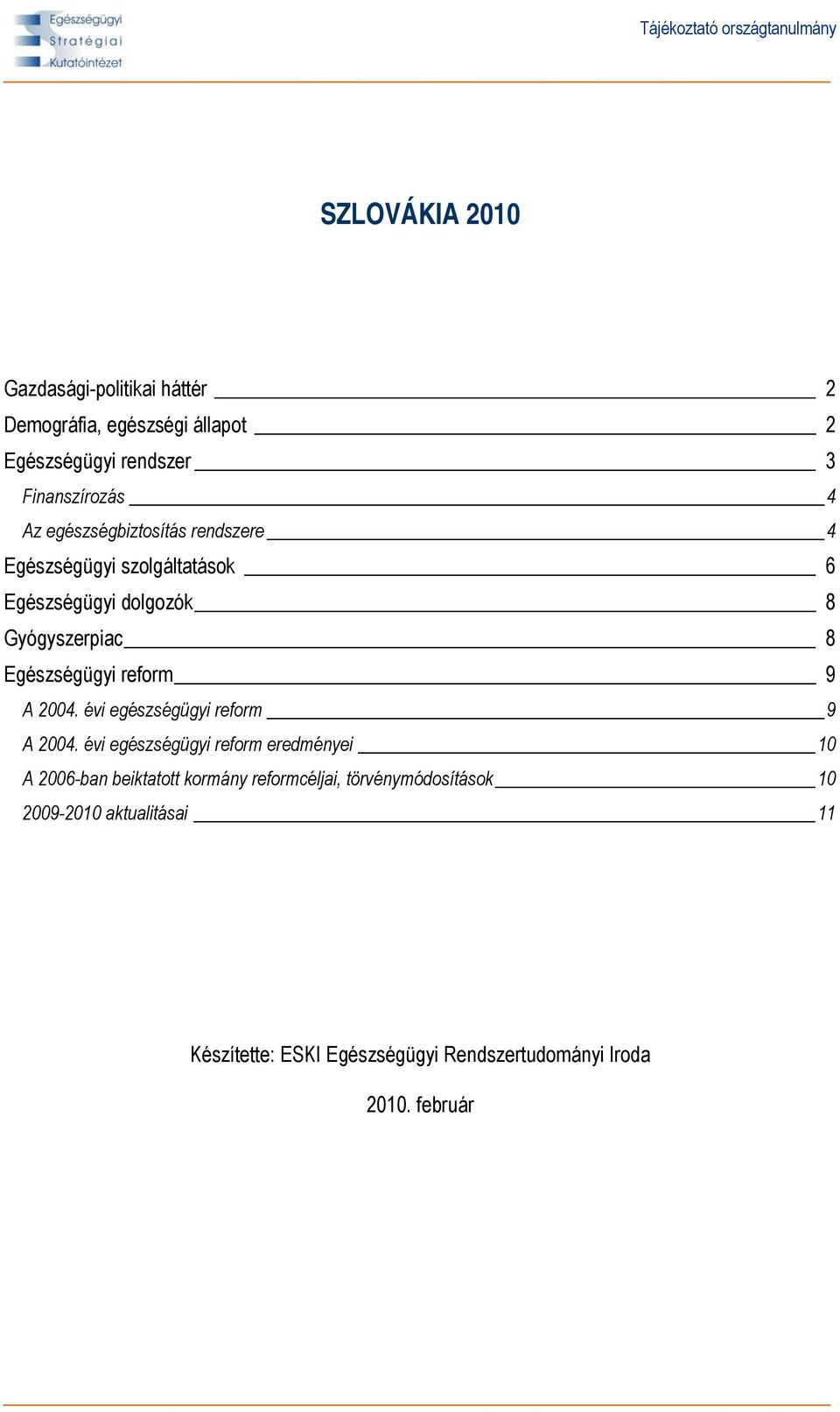 Egészségügyi reform 9 A 2004. évi egészségügyi reform 9 A 2004.