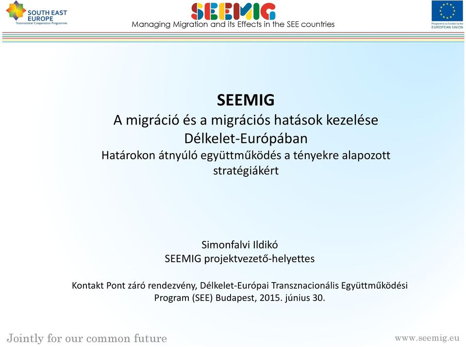 projektvezető-helyettes Kontakt Pont záró rendezvény, Délkelet-Európai