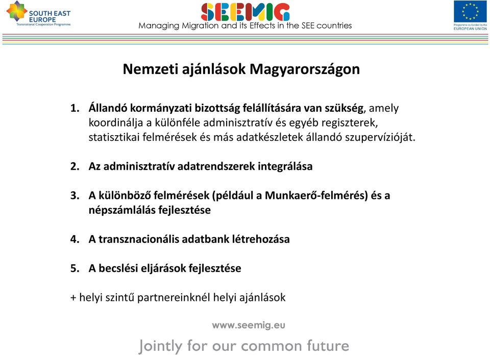 regiszterek, statisztikai felmérések és más adatkészletek állandó szupervízióját. 2.