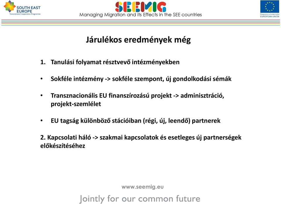 gondolkodási sémák Transznacionális EU finanszírozású projekt -> adminisztráció,